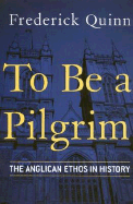 To Be a Pilgrim: The Anglican Ethos in History