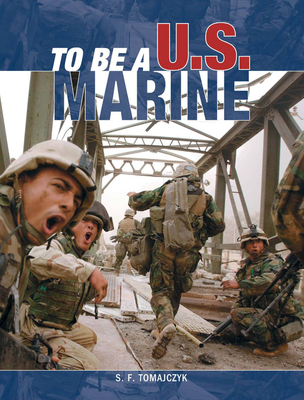 To Be A U.S. Marine - Tomajczyk, Stephen