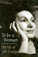 To Be a Woman: The Life of Jill Craigie - Rollyson, Carl