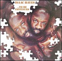 ...To Be Continued - Isaac Hayes