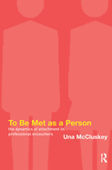 To Be Met as a Person: The Dynamics of Attachment in Professional Encounters