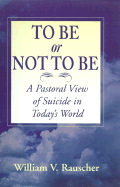 To Be or Not to Be: A Pastoral View of Suicide in Today's World