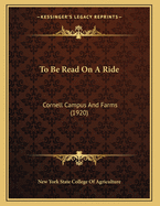 To Be Read on a Ride: Cornell Campus and Farms (1920)