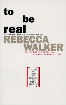 To Be Real: Telling the Truth and Changing the Face of Feminism - Walker, Rebecca Edby