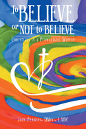 To Believe or Not to Believe: Christians in a Pluralistic World