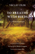 To Breathe with Birds: A Book of Landscapes