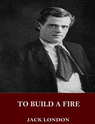 To Build a Fire - London, Jack