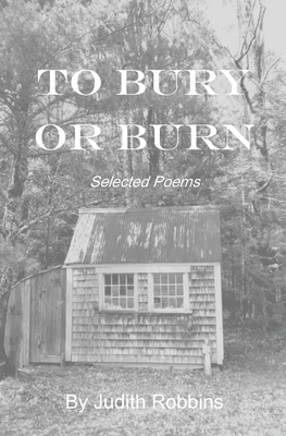 To Bury or Burn - Robbins, Judith