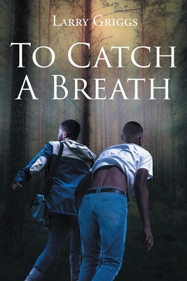 To Catch A Breath - Griggs, Larry