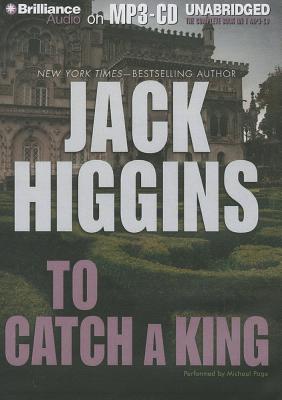 To Catch a King - Higgins, Jack, and Page, Michael, Dr. (Read by)