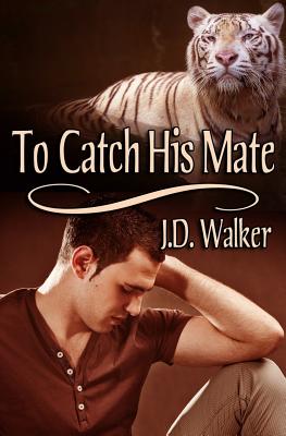 To Catch His Mate - Walker, J D