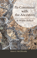 To Commune with the Ancestors -: A Widow Reflects