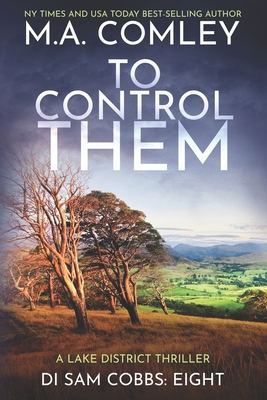 To Control Them: A Lake District Thriller - Comley, M A