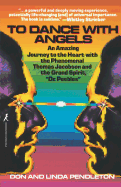 To Dance with Angels: An Amazing Journey to the Heart with the Phenomenal Thomas Jacobson and the Gra ND Spirit, 'Dr. Peebles'