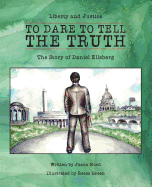 To Dare to Tell the Truth: The Story of Daniel Ellsberg