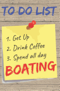 To Do List Boating Blank Lined Journal Notebook: A daily diary, composition or log book, gift idea for people who love boating!!