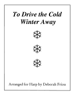 To Drive the Cold Winter Away: Arranged for Harp by Deborah Friou
