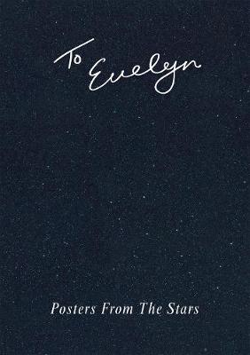 To Evelyn: Posters From The Stars - Fry, Patrick (Editor)