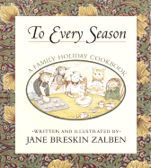 To Every Season: A Holiday Family Cookbook
