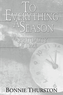 To Everything a Season: A Spirituality of Time