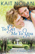 To Get Me to You: A Small Town Southern Romance