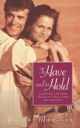 To Have and to Hold: Achieving Lifelong Sexual Intimacy and Satisfaction - Moeller, Robert, and Moeller, Bob