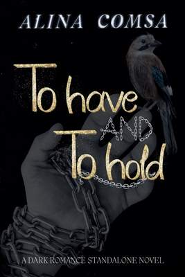 To Have and To Hold - Comsa, Alina