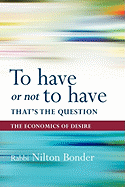 To Have or Not to Have That Is the Question: The Economics of Desire
