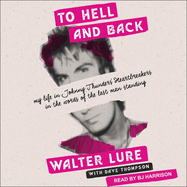To Hell and Back: My Life in Johnny Thunders' Heartbreakers, in the Words of the Last Man Standing