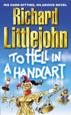 To Hell in a Handcart - Littlejohn, Richard