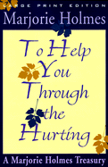 To Help You Through the Hurting - Holmes, Marjorie