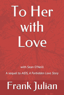 To Her with Love: The Sequel to "AIDS, A Forbidden Love Story"