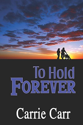 To Hold Forever - Carr, Carrie