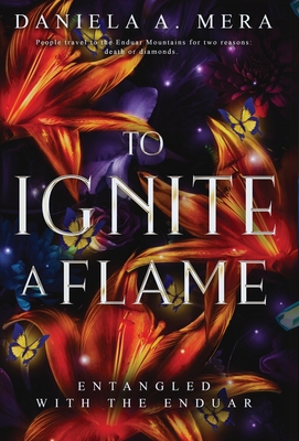 To Ignite a Flame: An Enemies to Lovers Romantasy - Mera, Daniela A