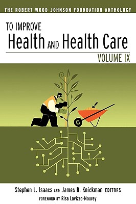 To Improve Health and Health Care: The Robert Wood Johnson Foundation Anthology - Isaacs, Stephen L (Editor), and Knickman, James R (Editor), and Lavizzo-Mourey, Risa (Foreword by)