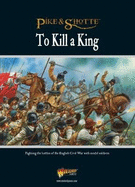 To Kill a King: Fighting the Battles of the English Civil War with Model Soldiers