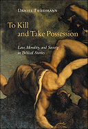 To Kill and Take Possession: Law, Morality, and Society in Biblical Stories