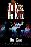 To Kiss, or Kill - Keene, Day