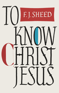 To Know Christ Jesus