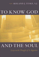 To Know God and the Soul: Essays on the Thought of Saint Augustine