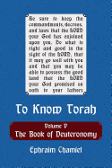 To Know Torah - The Book of Deuteronomy: To Understand the Weekly Parasha. Modern Reading in the Peshat of the Torah and Its Ideas