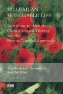 To Lead an Honorable Life: Invitations to Think About Client-Centred Therapy and the Person-Centred Approach