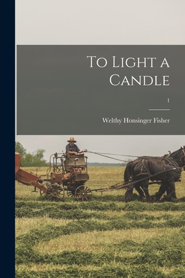 To Light a Candle; 1 - Fisher, Welthy Honsinger