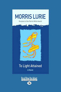 To Light Attained: A Novel