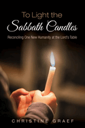 To Light the Sabbath Candles: Reconciling One New Humanity at the Lord's Table