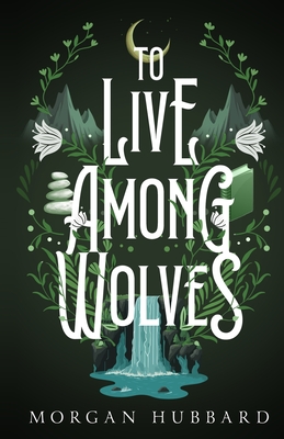 To Live Among Wolves - Hubbard, Morgan