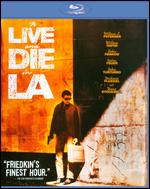 To Live and Die in L.A. [Blu-ray] - William Friedkin