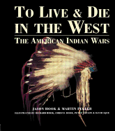 To Live and Die in the West: The American Indian Wars
