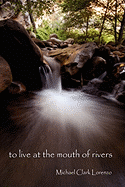 To Live at the Mouth of Rivers