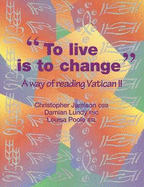 To Live is to Change: A Way of Reading Vatican II
